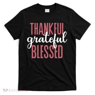 Thankful Grateful Blessed Cute Holiday T-Shirt