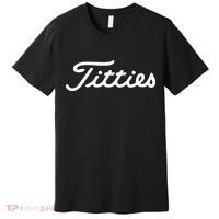 Titties Golf Bachelor Party Funny Golfing Gift Parody Premium T-Shirt thumb 0