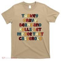 Turkey Gravy Beans And Rolls Let Me See That Casserole Funny Thanksgiving T-Shirt thumb 0