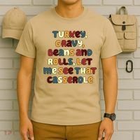 Turkey Gravy Beans And Rolls Let Me See That Casserole Funny Thanksgiving T-Shirt thumb 6