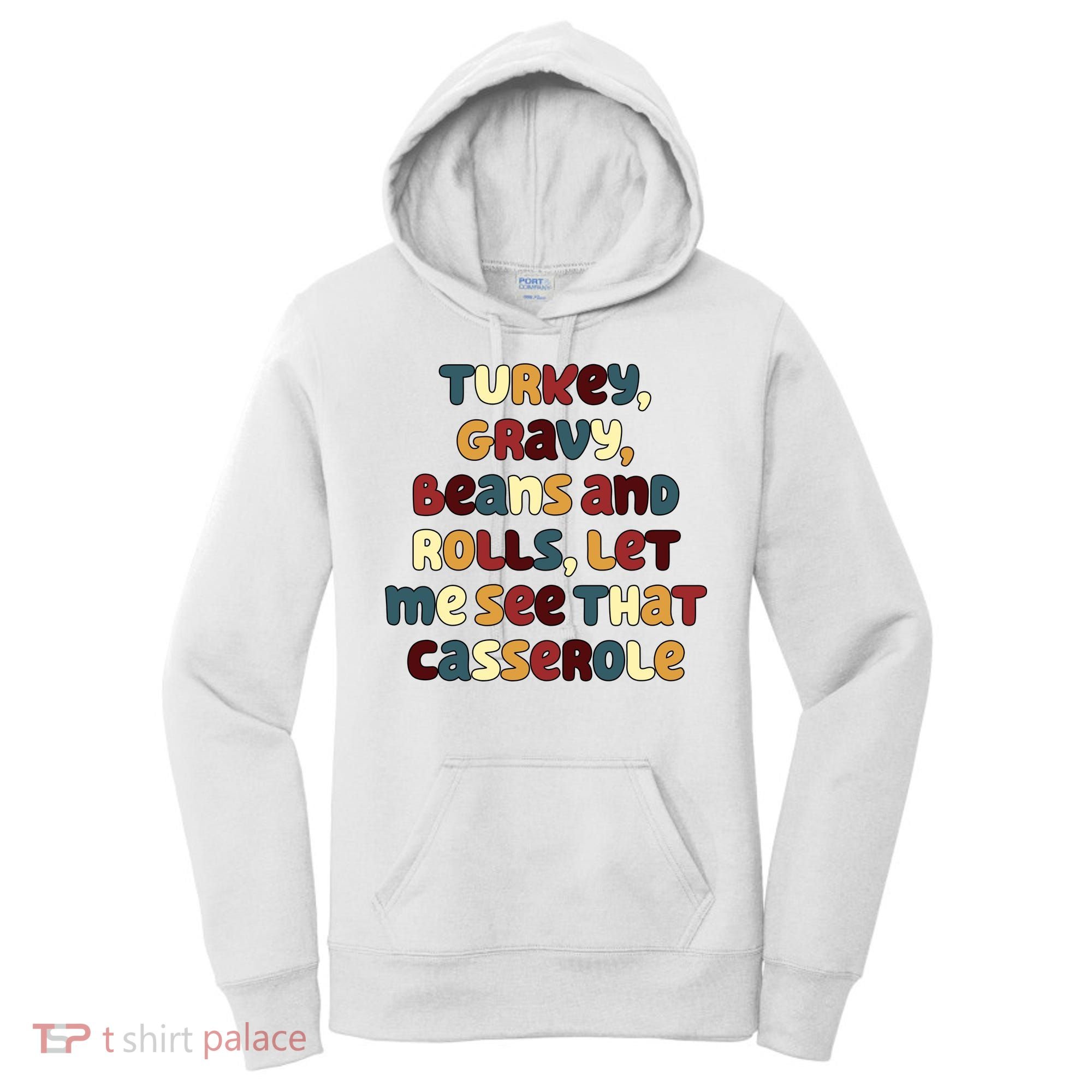 Turkey Gravy Beans And Rolls Let Me See That Casserole Funny Thanksgiving Women's Hoodie