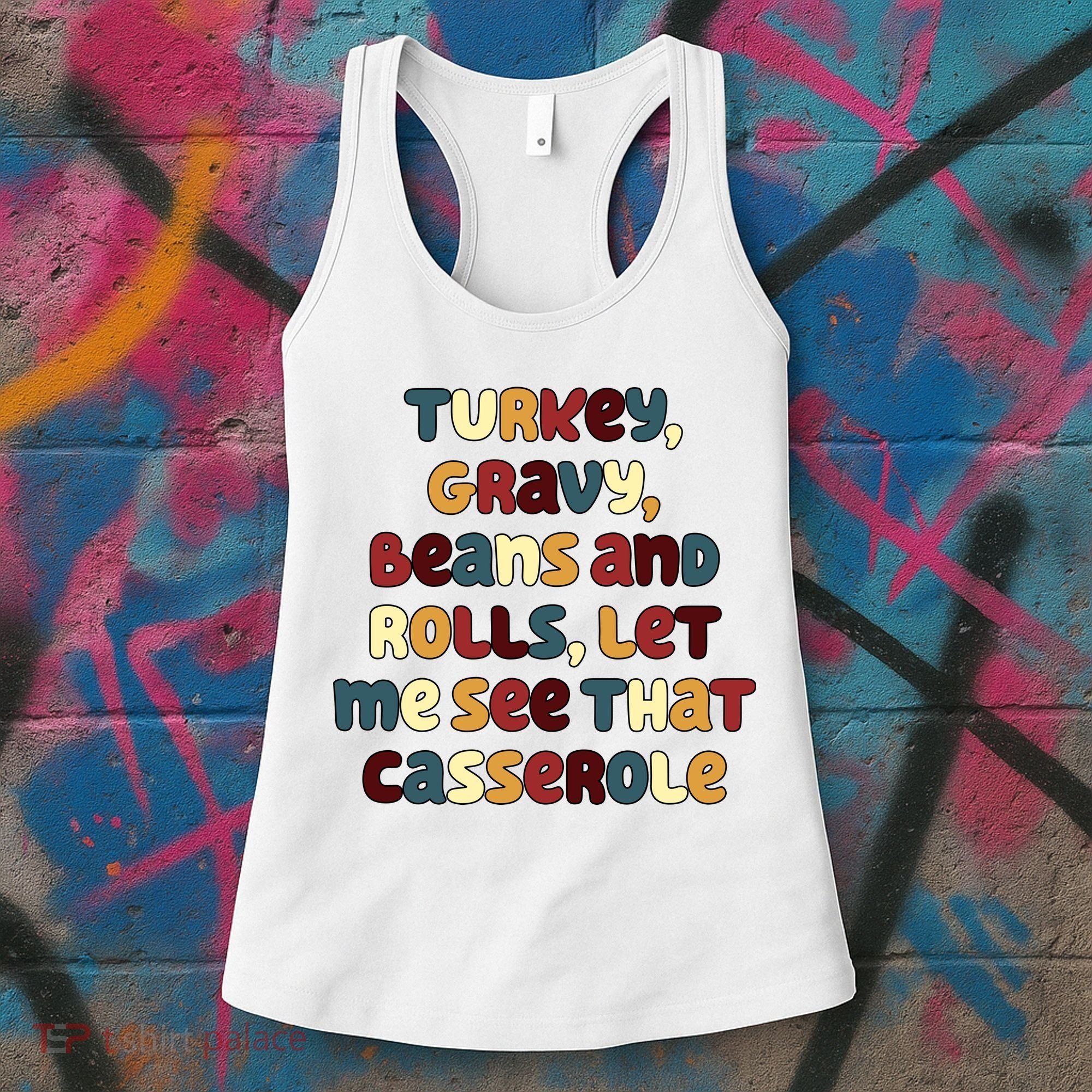 Turkey Gravy Beans And Rolls Let Me See That Casserole Funny Thanksgiving Women's Tank Top