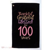 Thankful Grateful Blessed For 100 Years Old 100Th Birthday Gift Golf Towel thumb 0
