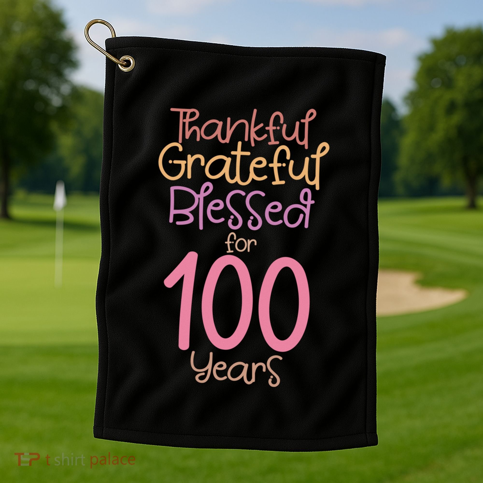 Thankful Grateful Blessed For 100 Years Old 100Th Birthday Gift Golf Towel