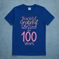 Thankful Grateful Blessed For 100 Years Old 100Th Birthday Gift T-Shirt thumb 5
