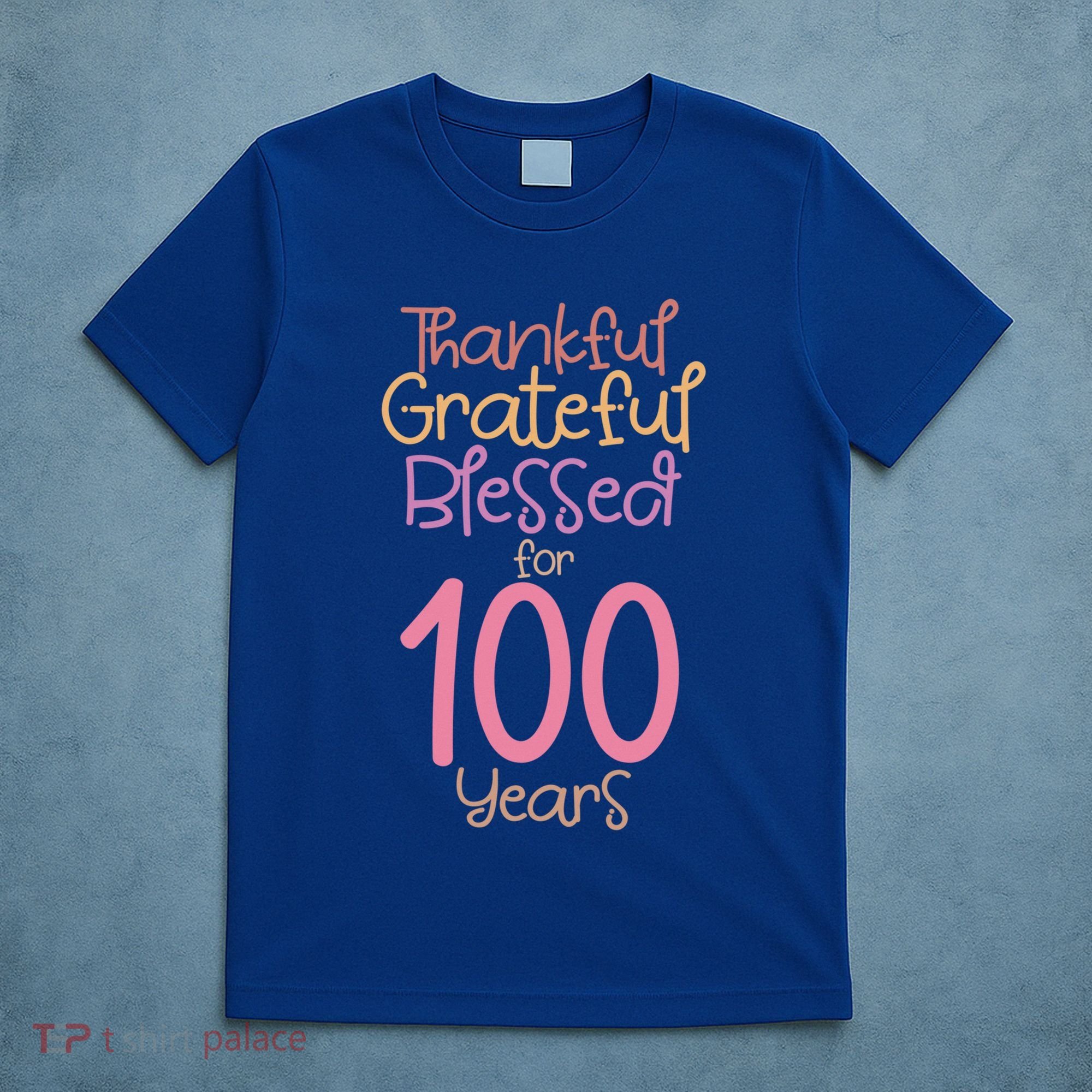 Thankful Grateful Blessed For 100 Years Old 100Th Birthday Gift T-Shirt