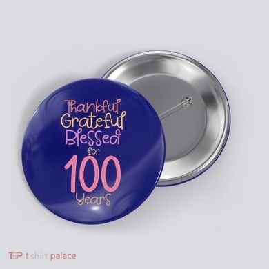 Thankful Grateful Blessed For 100 Years Old 100Th Birthday Gift Button
