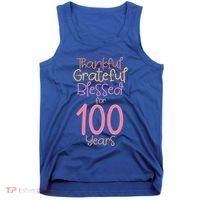 Thankful Grateful Blessed For 100 Years Old 100Th Birthday Gift Tank Top thumb 0