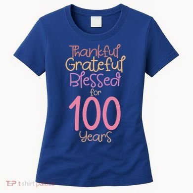 Thankful Grateful Blessed For 100 Years Old 100Th Birthday Gift Women's T-Shirt