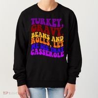 Turkey Gravy Beans And Rolls Let Me See That Casserole Women's Sweatshirt thumb 0