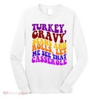 Turkey Gravy Beans And Rolls Let Me See That Casserole Long Sleeve Shirt thumb 0