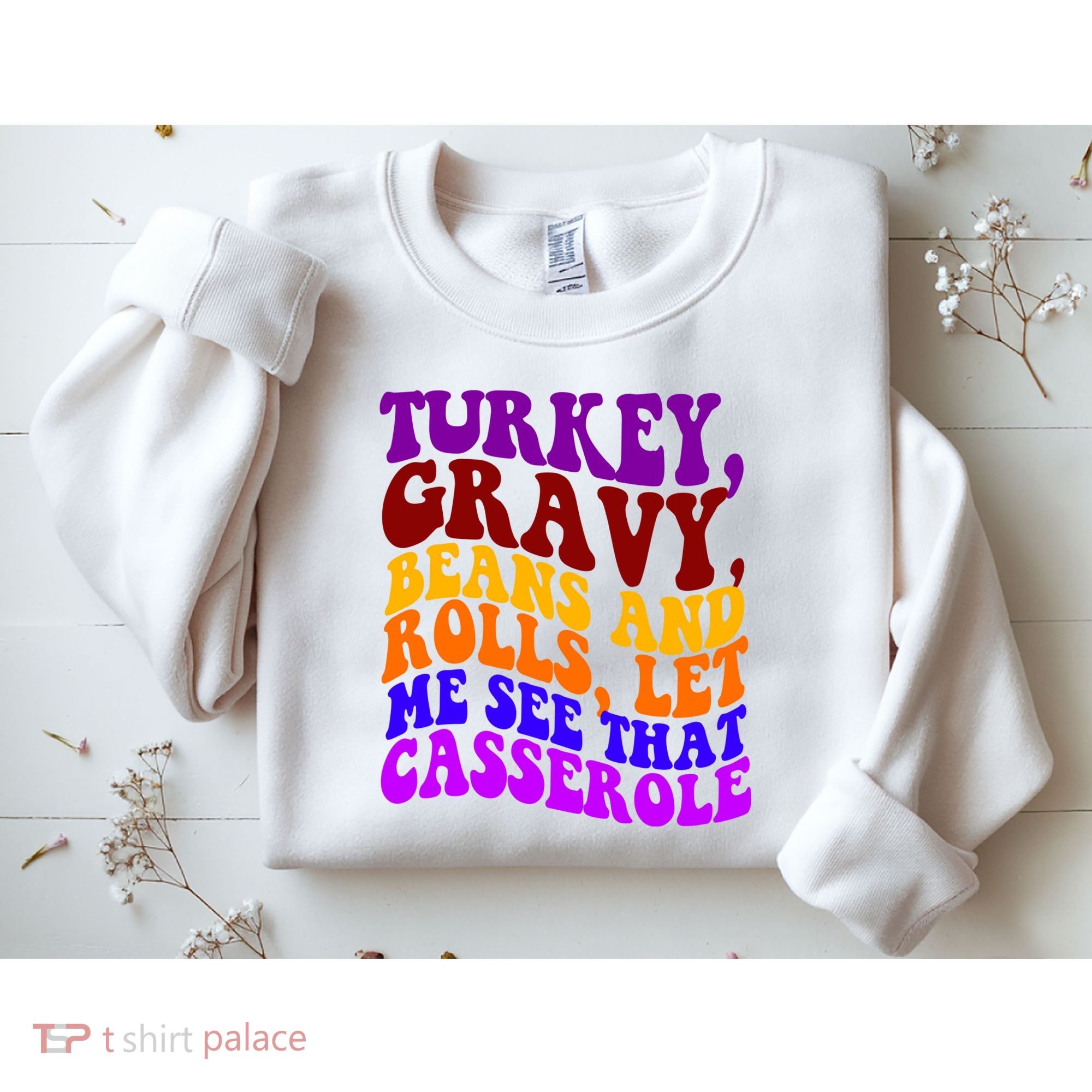 Turkey Gravy Beans And Rolls Let Me See That Casserole Sweatshirt