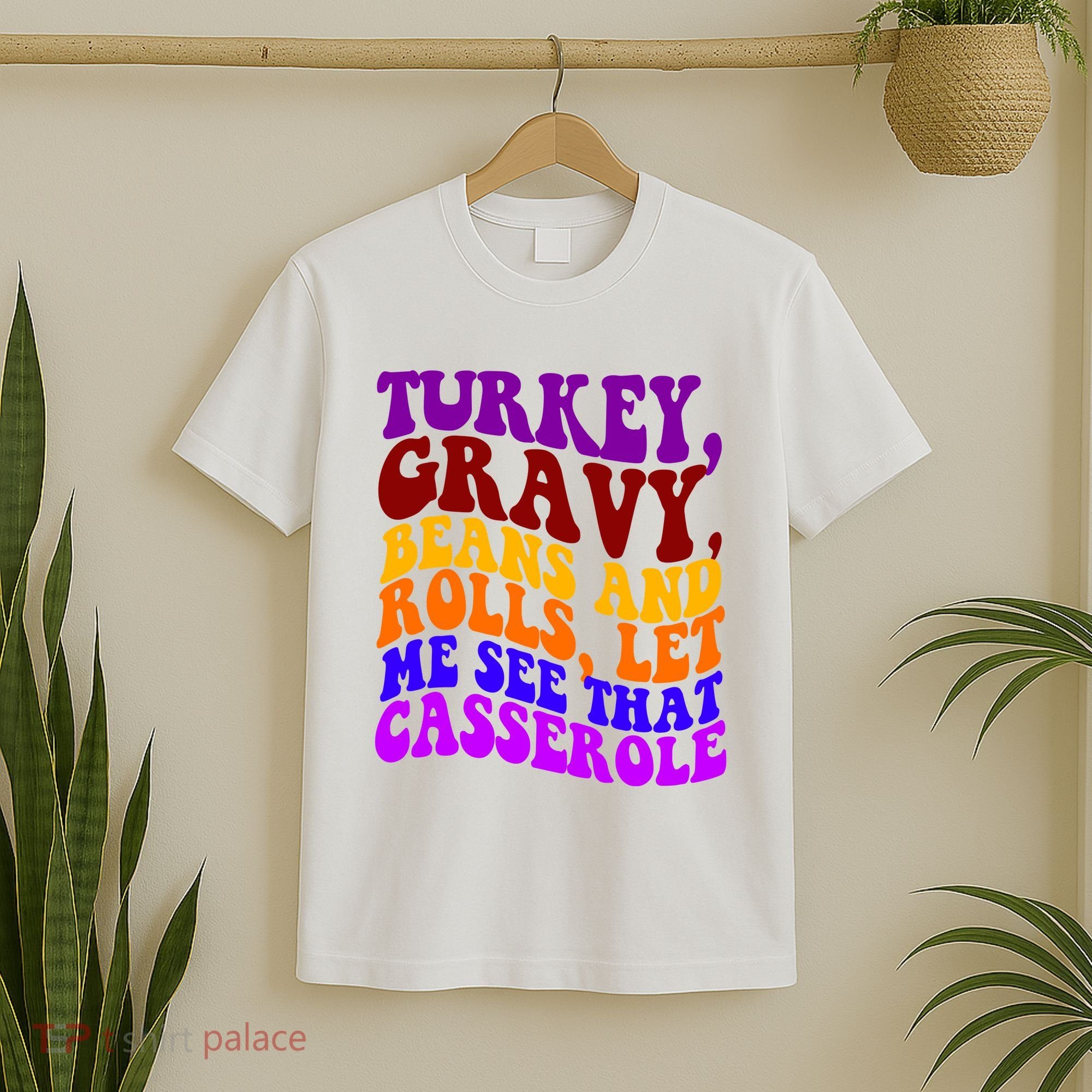 Turkey Gravy Beans And Rolls Let Me See That Casserole T-Shirt