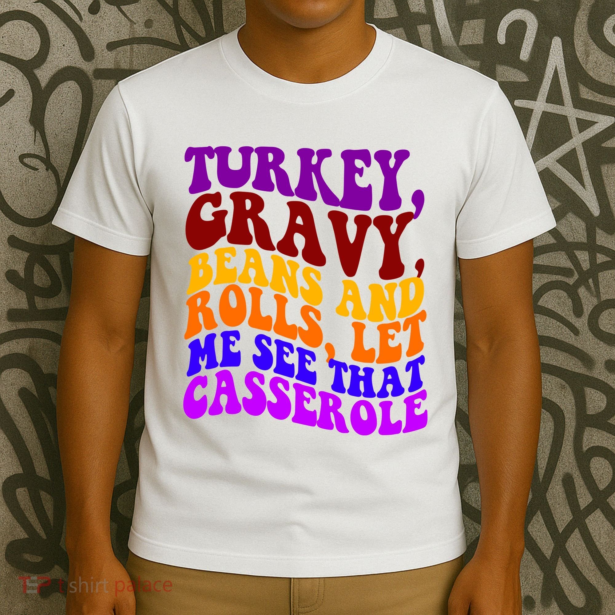 Turkey Gravy Beans And Rolls Let Me See That Casserole T-Shirt
