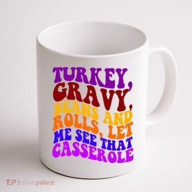 Turkey Gravy Beans And Rolls Let Me See That Casserole Coffee Mug back