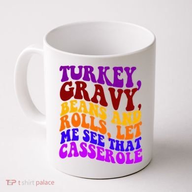 Turkey Gravy Beans And Rolls Let Me See That Casserole Coffee Mug