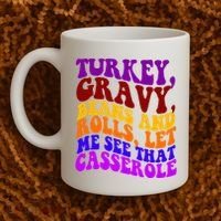 Turkey Gravy Beans And Rolls Let Me See That Casserole Coffee Mug thumb 2