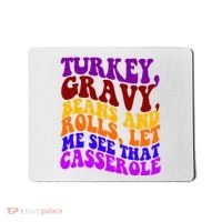 Turkey Gravy Beans And Rolls Let Me See That Casserole Mousepad thumb 0