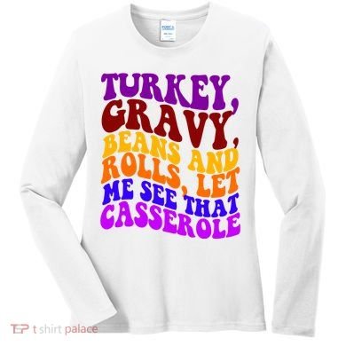 Turkey Gravy Beans And Rolls Let Me See That Casserole Women's Long Sleeve Shirt