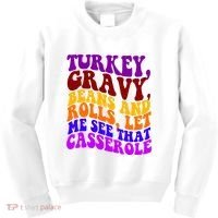 Turkey Gravy Beans And Rolls Let Me See That Casserole Kids Sweatshirt thumb 0