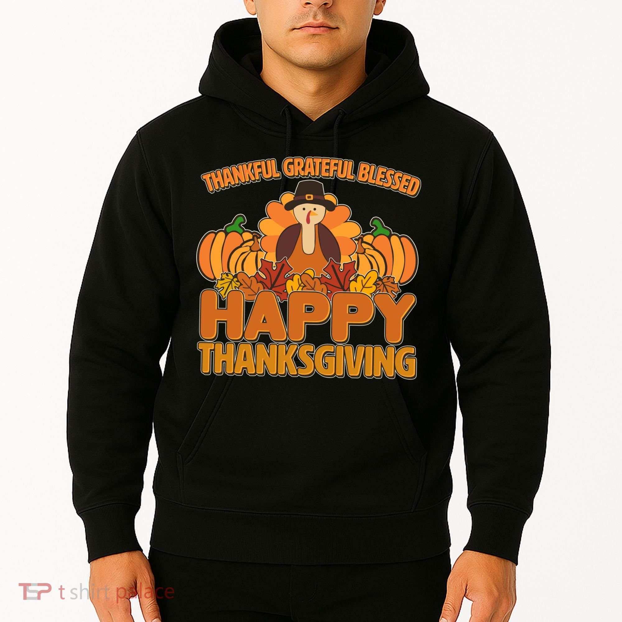 Thankful Grateful Blessed Happy Thanksgiving Turkey Hoodie