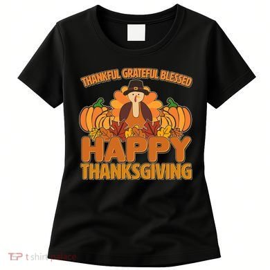 Thankful Grateful Blessed Happy Thanksgiving Turkey Women's T-Shirt