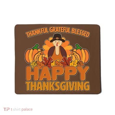Thankful Grateful Blessed Happy Thanksgiving Turkey Mousepad