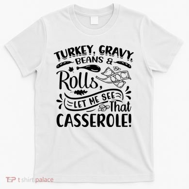 Turkey Gravy Beans & Rolls For Thanksgiving T-Shirt