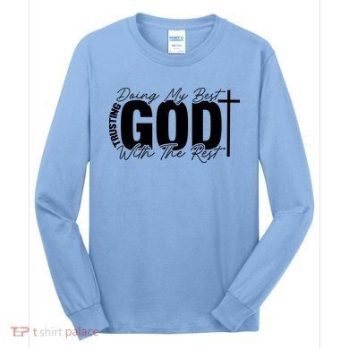 Trusting God Christian Quote Long Sleeve Shirt