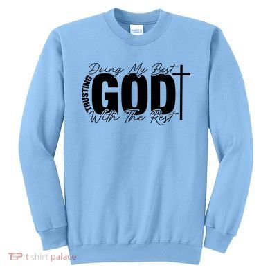 Trusting God Christian Quote Sweatshirt