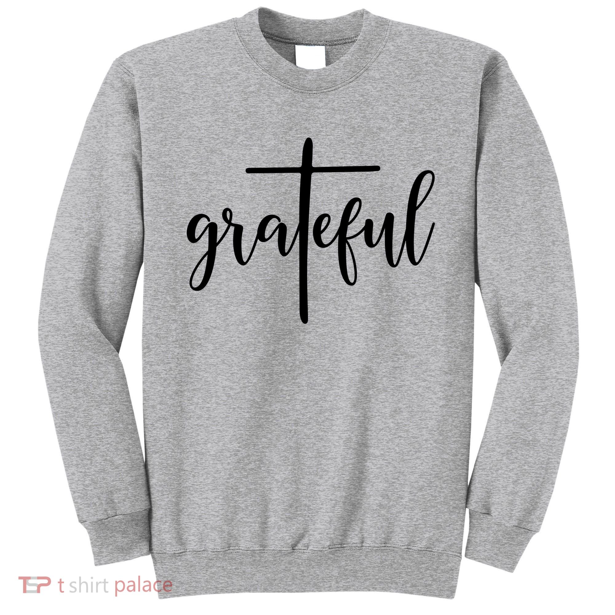 The Grateful Cross Faith Christian Religious Jesus Easter Sweatshirt