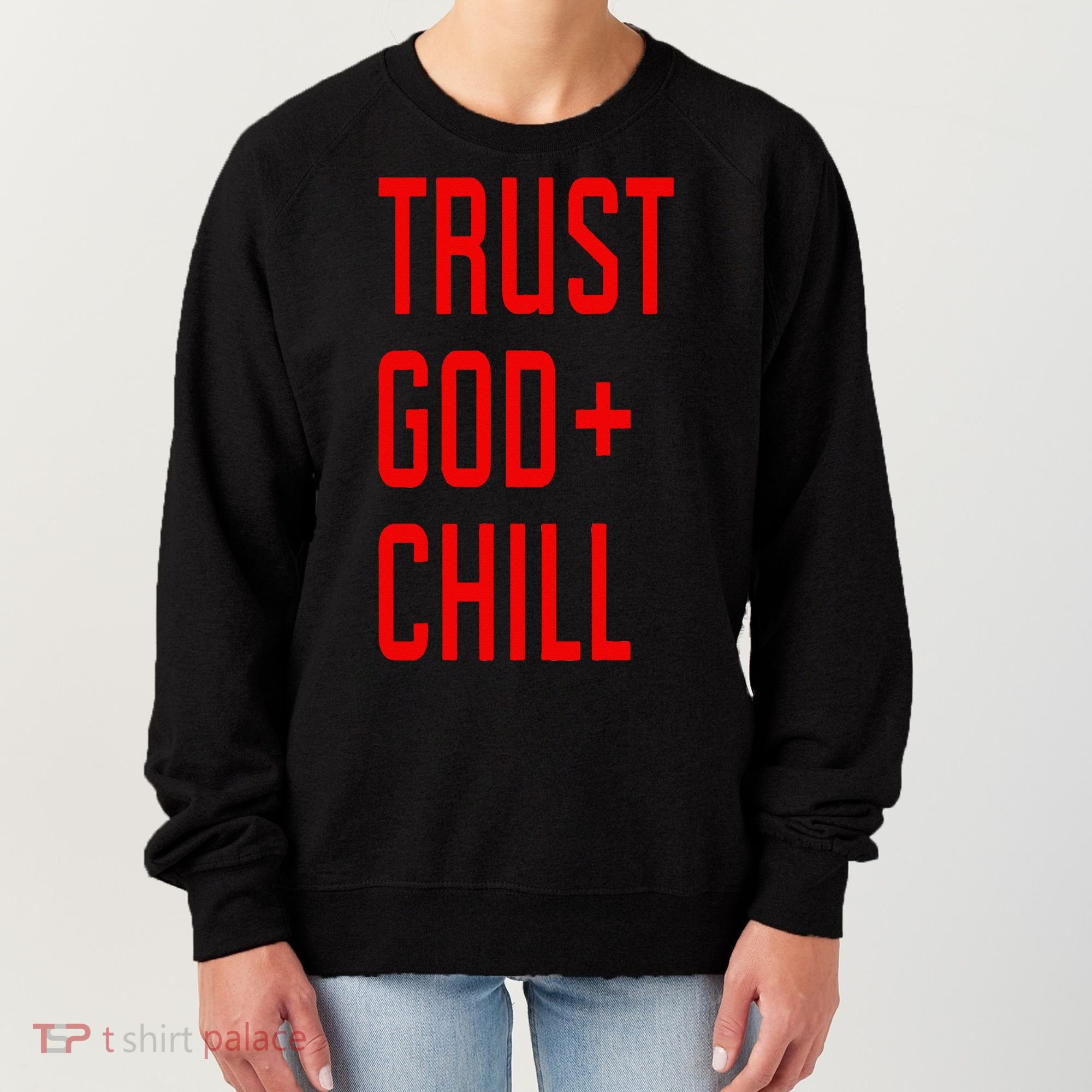 Trust God Chill Funny Christian Women's Sweatshirt