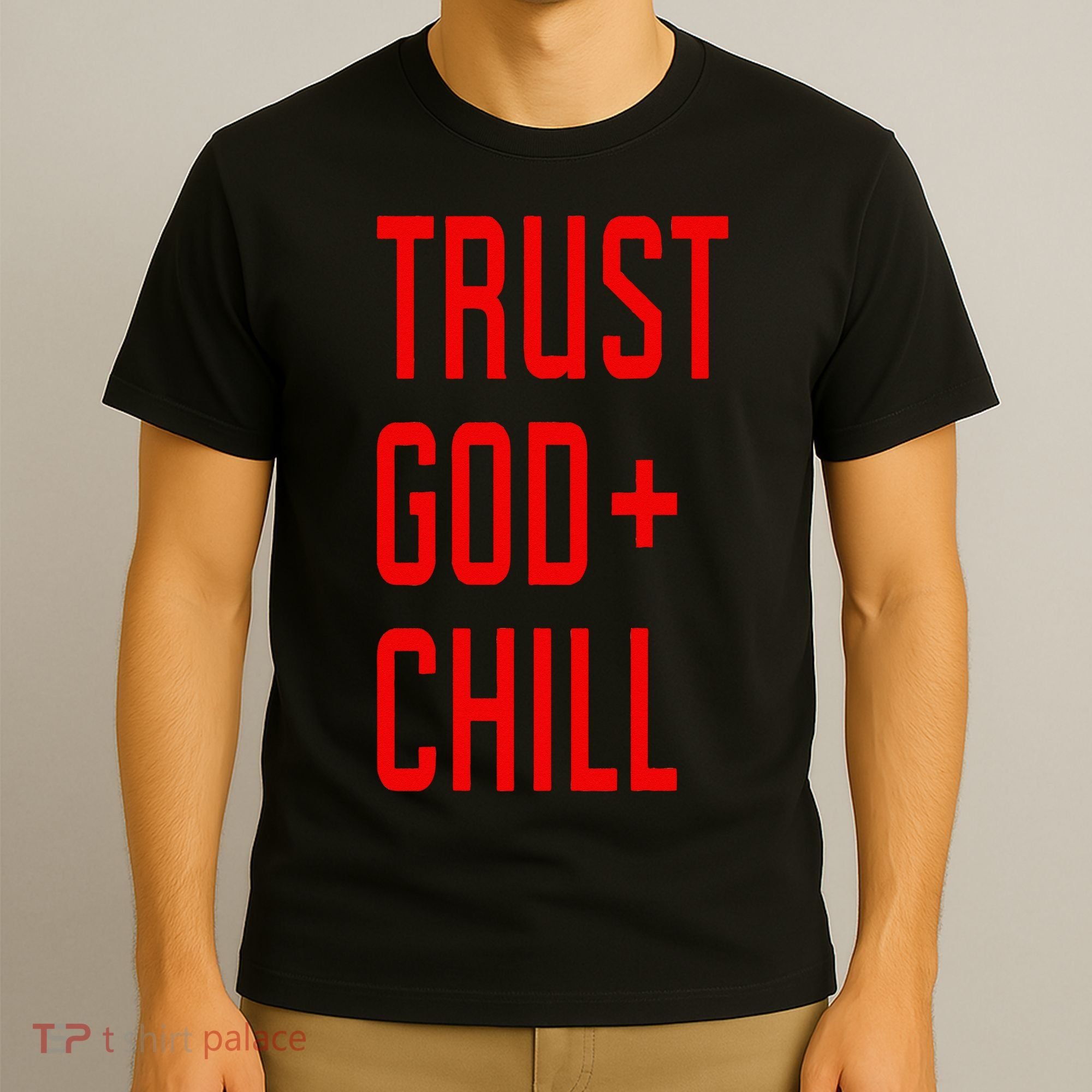 Trust God Chill Funny Christian T-Shirt