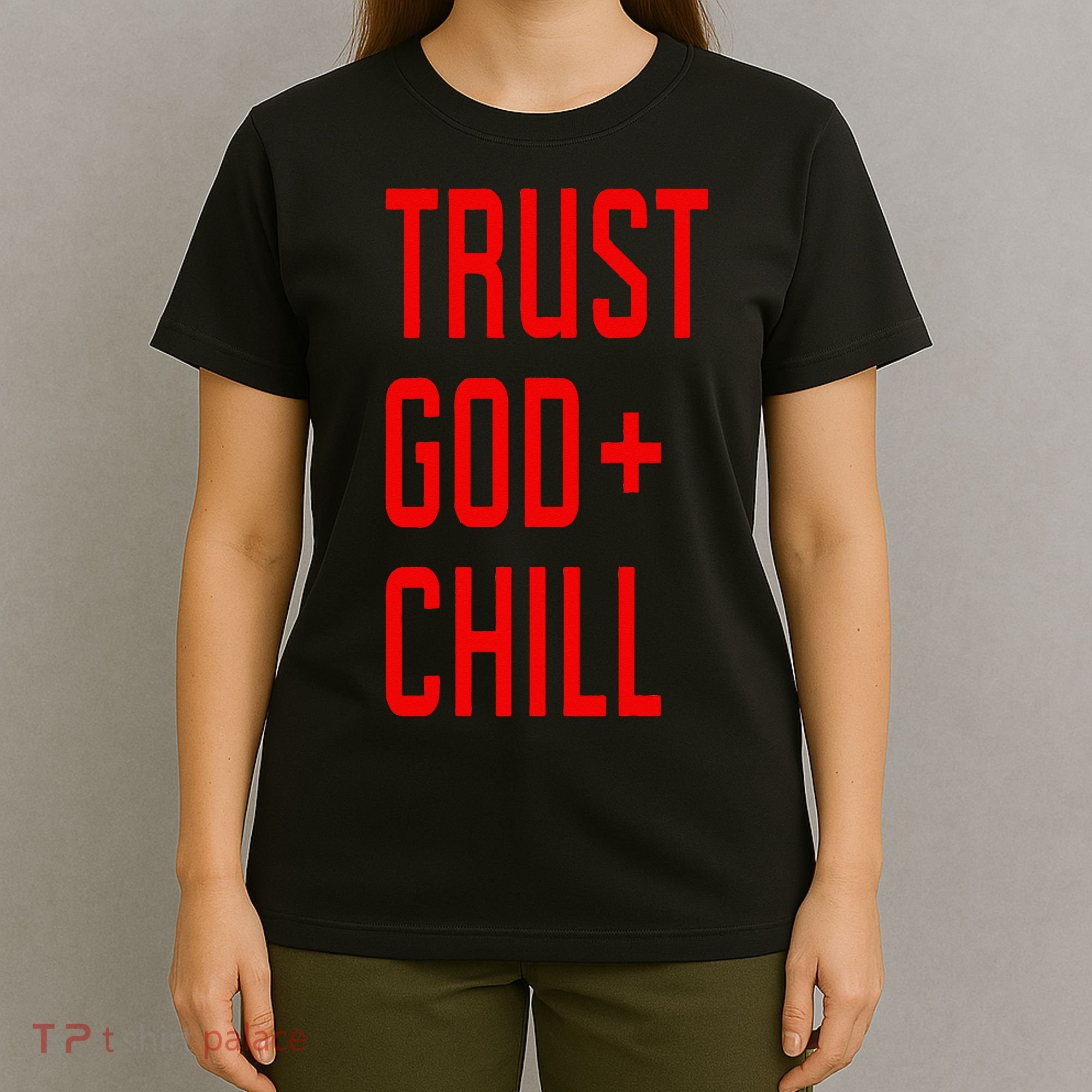 Trust God Chill Funny Christian T-Shirt