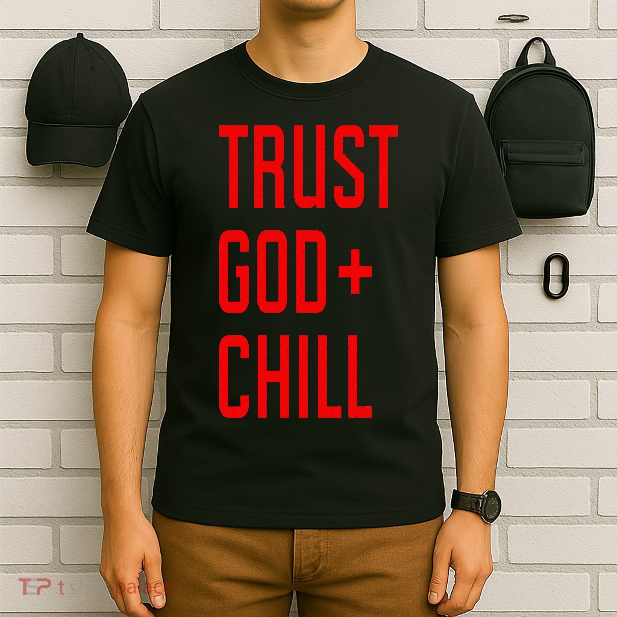 Trust God Chill Funny Christian T-Shirt