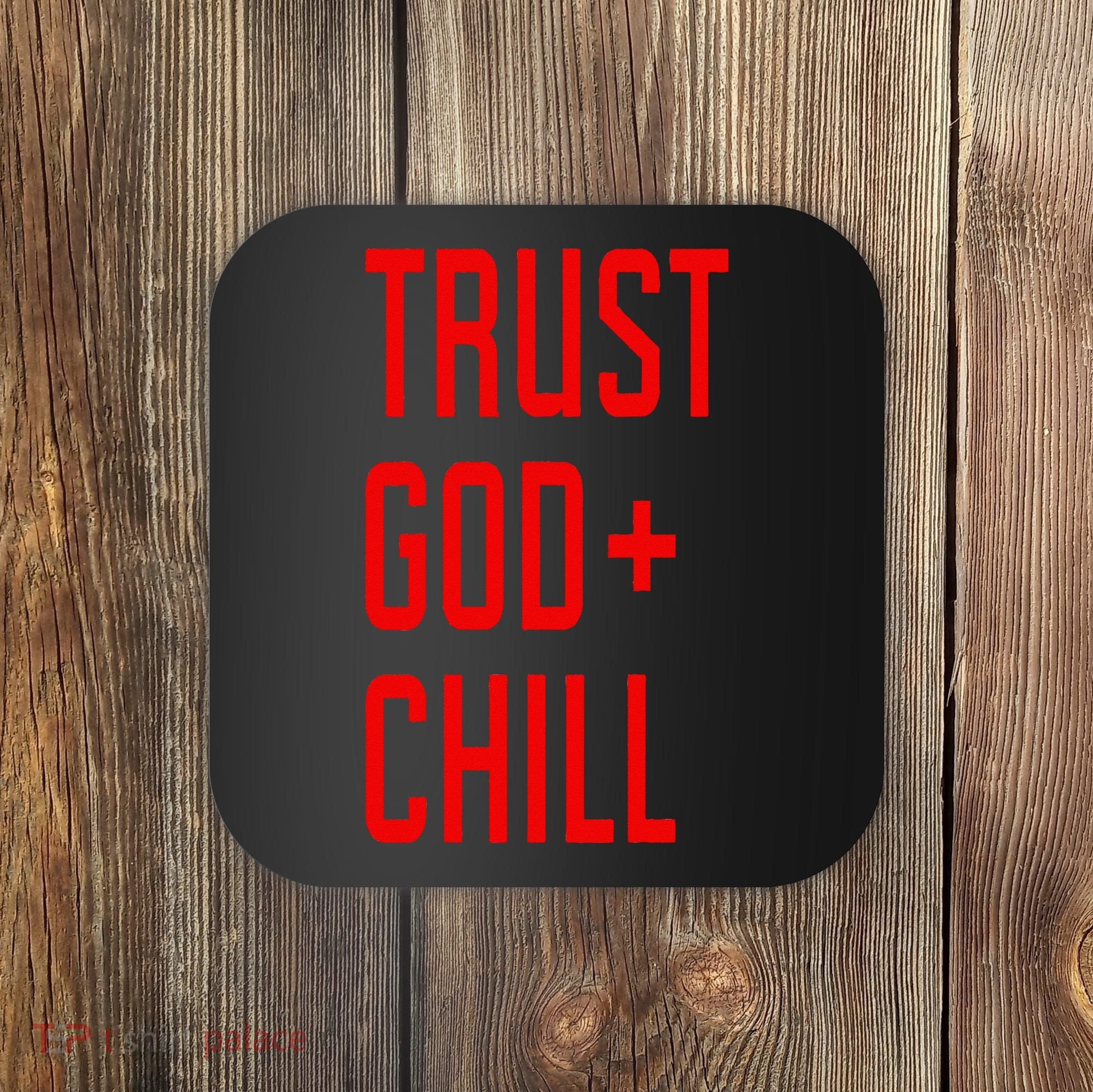 Trust God Chill Funny Christian Coaster