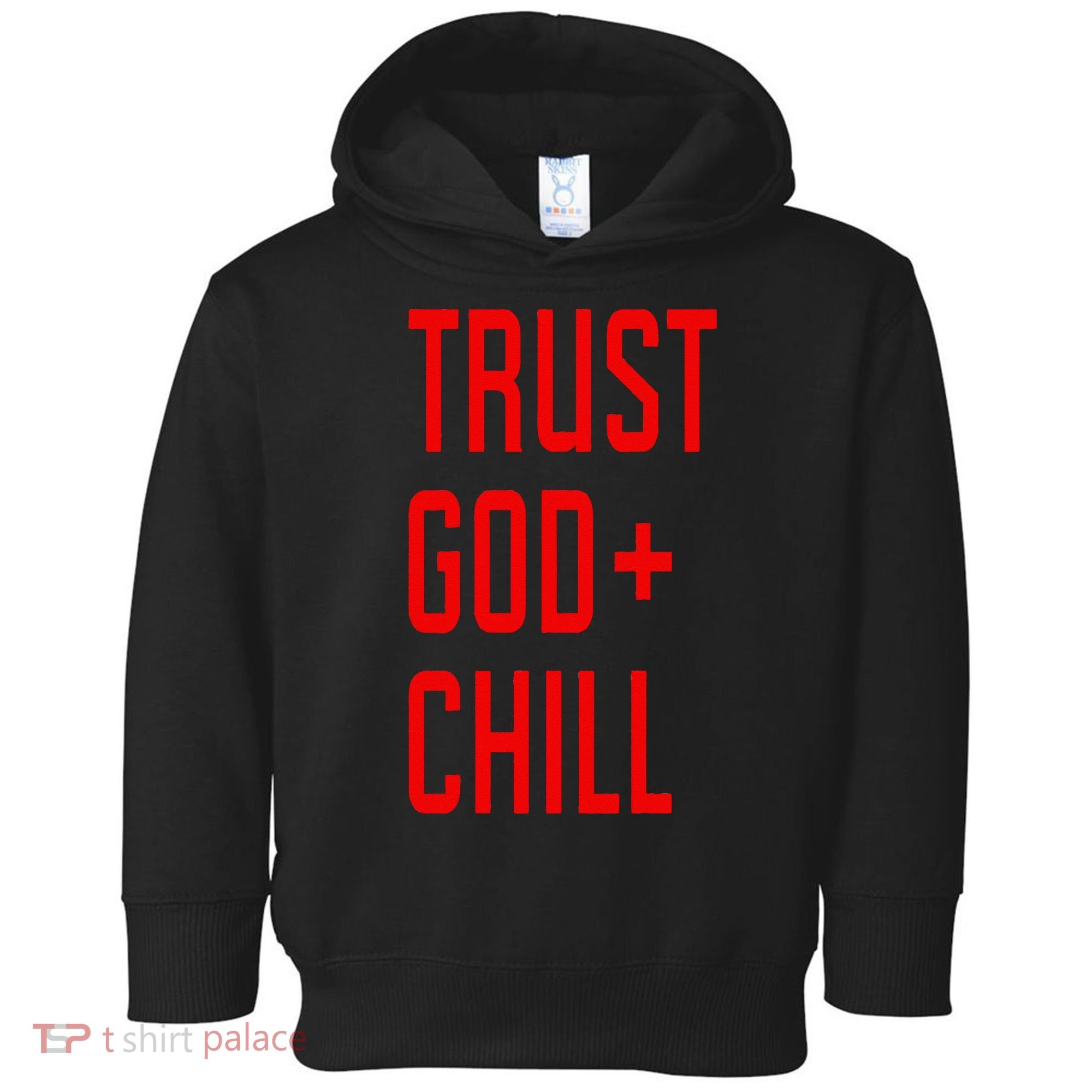 Trust God Chill Funny Christian Toddler Hoodie