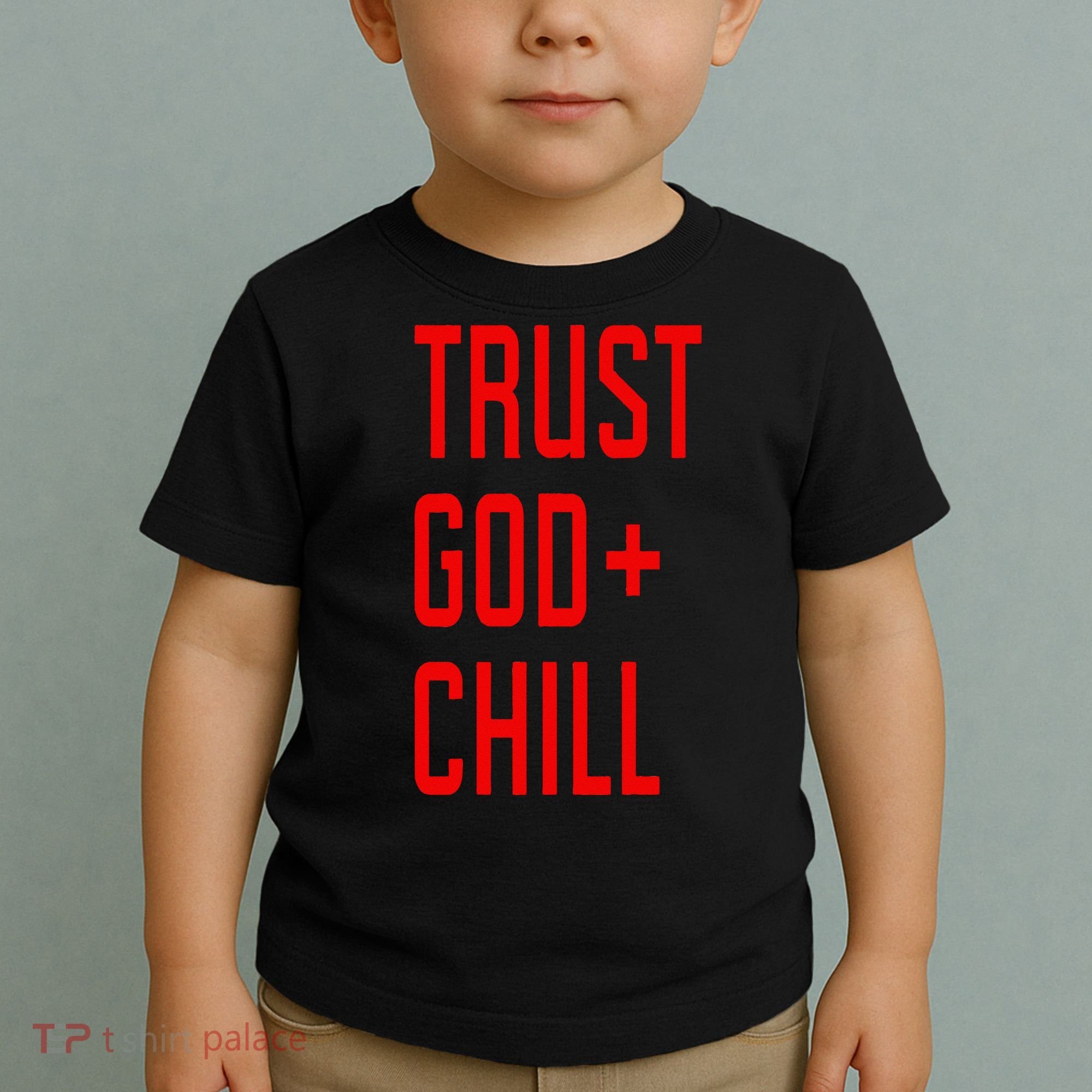 Trust God Chill Funny Christian Toddler T-Shirt