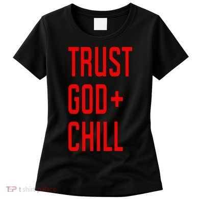 Trust God Chill Funny Christian Women's T-Shirt