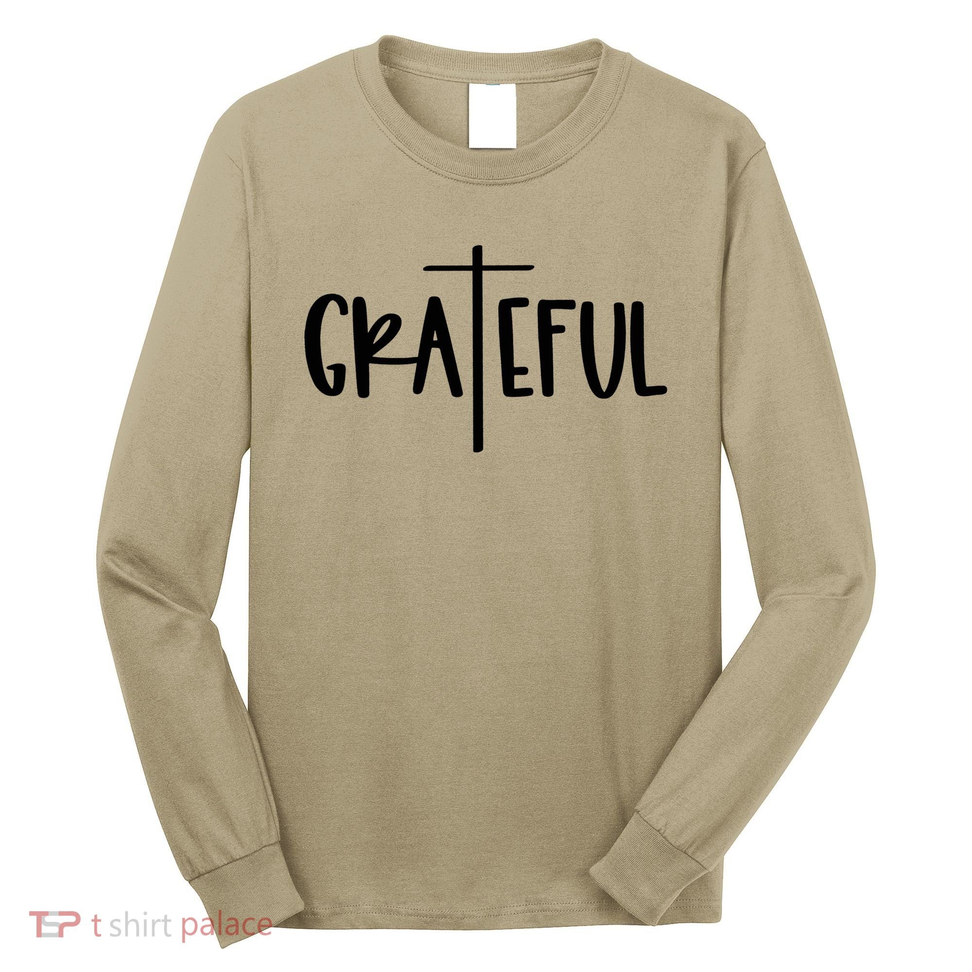 The Grateful Cross Faith Christian Religious Jesus Easter Long Sleeve Shirt