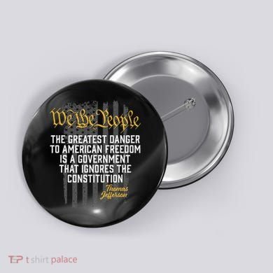 The Greatest Danger To American Freedom Thomas Jefferson Button
