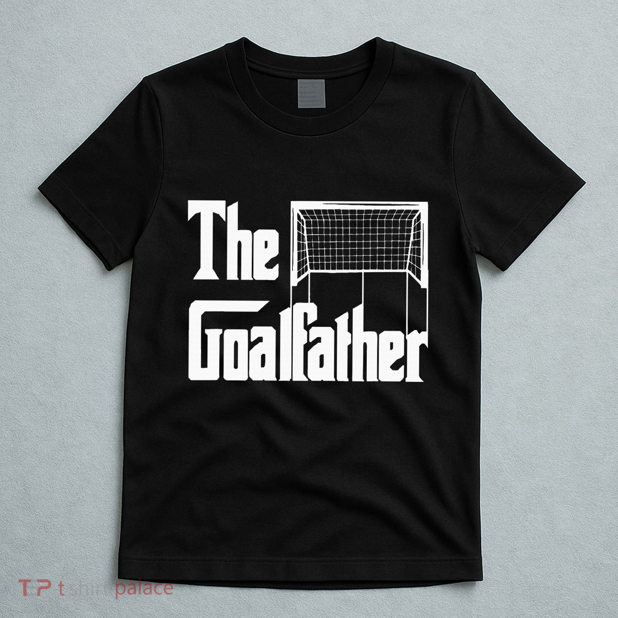 The Goalfather Dad Soccer Goalkeeper Goalie Coach Footballer T-Shirt
