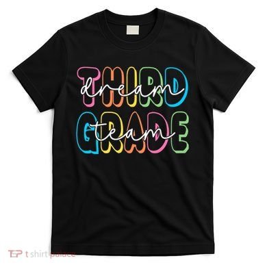 Third Grade Dream Team 3rd Grade Teacher Back To School T-Shirt