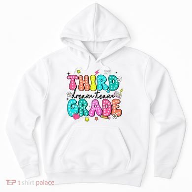 Third Grade Dream Team Back To School Teacher Students Hoodie