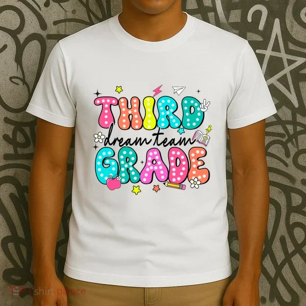 Third Grade Dream Team Back To School Teacher Students T-Shirt