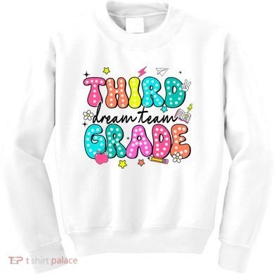 Third Grade Dream Team Back To School Teacher Students Kids Sweatshirt