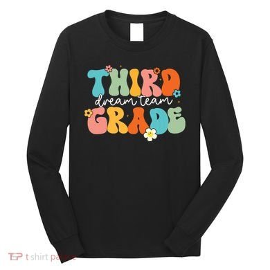 Third Grade Dream Team Back To School Teachers Students Long Sleeve Shirt