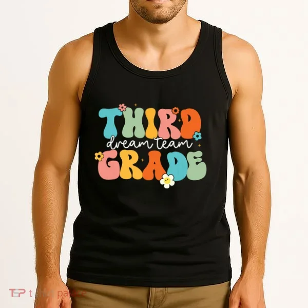 Third Grade Dream Team Back To School Teachers Students Tank Top