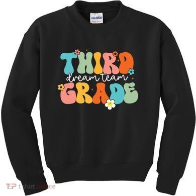 Third Grade Dream Team Back To School Teachers Students Kids Sweatshirt