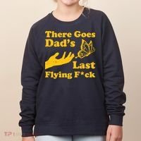 There Goes Dad's Last Flying Fuck Women's Sweatshirt thumb 0